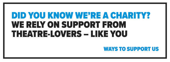 Banner 'call to action' from Traverse Theatre's website. It includes a large message "Did you know we're a charity? We rely on support from theatre-lovers like you", followed by a smaller link with the text "Ways to support us"